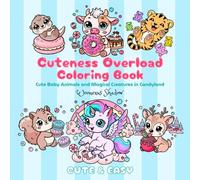 Cuteness Overload: Cute Baby Animals and Magical Creatures in Candyland Coloring Book for Adults and Kids (Cute and Easy Designs for Relaxation with Thick Lines)