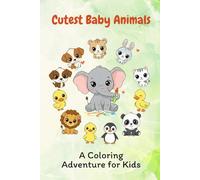 Cutest Baby Animals: A Coloring Adventure for Kids: 50 Unique Baby Animals to Color, Laugh, and Love
