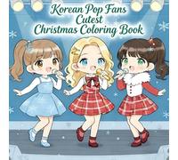 Cutest Christmas Coloring Book: Korean Idol-Style Girls, Cozy Winter Scenes & Kawaii Holiday Designs | 50+ Manga, Chibi & Anime Pages for All Ages