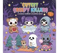 Cutest Creepy Killers: A Kawaii Horror Coloring Book with Funny Scary Chibi Characters, Spooky Scenes, and Dark Humor - Perfect for Teens, Adults, and Halloween Lovers
