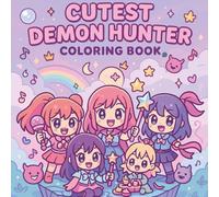 Cutest Demon Hunter Coloring Book: Dark Korean Pop Idol & K-Drama Inspired Anime Fantasy - Supernatural Demon Adventure, Magical Squad Hunters, Music ... Teens and Adults (K-Drama Fantasy Universe)