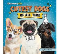 Cutest Dogs of All Time (Discovery Kids: Cutest of All Time)