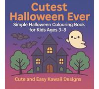 Cutest Halloween Ever: Simple Halloween Colouring Book for Kids Ages 3-8 - Cute and Easy Kawaii Designs: Adorable, Fun, and Simple Halloween Colouring ... Toddlers, Preschool, and Early Primary Kids