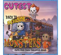 Cutest Monsters Coloring Book: Back to School Edition: A Cute and Creepy Back-to-School Coloring Book Featuring Chibi Horror Icons Great for Stress ... Kids (Cutest Monsters Coloring Book Series)