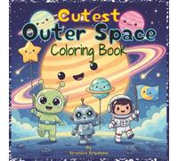 Cutest Outer Space Coloring Book: Fun Chibi Astronauts, Aliens, Rockets, Planets, and UFOs | Bold and Easy Coloring Pages for Kids Ages 4-8 (The Cutest Coloring Book Series)