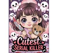 Cutest Serial Killer Coloring Book: Cute but Deadly! 50 Creepy-Cute Pages of Killer Fun for Horror and Dark Humor Fans
