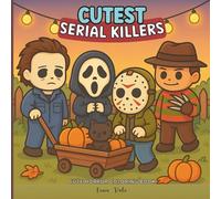 Cutest Serial Killer: Cute Horror Coloring Book, Fun and Spooky , Cozy Halloween Art for Adults