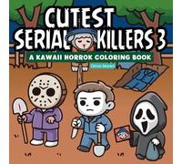 Cutest Serial Killers 3: A Kawaii Horror Coloring Book for Adults Relaxation, Featuring 40 Disturbingly Cute Killers in Cozy Crime Scenes - Perfect for Fans of Dark Humor and Twisted Fun