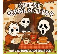 Cutest Serial Killers 4: A Kawaii Dark Humor Coloring Book for Adults, Where the Cutest Killers Trade Knives for Cocoa - Perfect for Fans of Cozy Crimes and Spooky Fun
