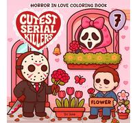 Cutest Serial Killers 7: A Cute and Twisted Horror in Love Coloring Book Featuring Romantic Scenes with a Dark Sense of Humor