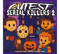 Cutest Serial Killers - A Creepy Cute Halloween Coloring Book: 40 Adorably Spooky Funny Horror Icon Illustrations for Adults Relaxation and Stress ... Lovers, Pastel Goths, and Kawaii Creeps