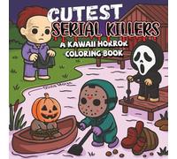 Cutest Serial Killers: A Kawaii Horror Coloring Book for Adults Relaxation, Featuring 40 Disturbingly Cute Killers in Cozy Crime Scenes - Perfect for Fans of Dark Humor and Twisted Fun