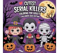 Cutest Serial Killers: A Kawaii Horror Coloring Book for Adults Relaxation: Halloween 2025 Edition