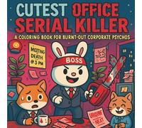 Cutest Serial Killers at the Office: A Bold & Easy Coloring Book of Adorable Corporate Murder: 30+ Illustration Of Stress relief for adults with cute ... homicidal (CUTEST SERIAL KILLER SERIES -)