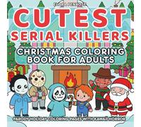 Cutest Serial Killers Christmas Coloring Book for Adults: Cute Parody Holiday Coloring Pages with Kawaii Horror and Cozy Fun