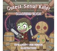 Cutest Serial Killers Color Book: Creepy Cute Chibi Horror Coloring Pages for Adults and Teens | Scary but Adorable Halloween Villains, Creepy Kawaii ... Relief (Colorful Zen Cute & Creepy Series)
