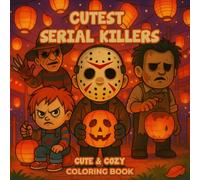 Cutest Serial Killers Coloring Book: 50 Adorably Creepy Illustrations for Stress-Free Fun - A Creative and Funny Holiday Gift for Kids and Adults Who ... Halloween Christmas or Cozy Winter Evenings