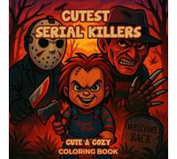 Cutest Serial Killers Coloring Book: 50 Creepy Cute Illustrations for Spooky Fun - A Quirky Holiday Gift for Kids and Adults Who Love Funny Coloring ... Halloween Christmas or Cozy Family Nights