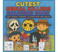 Cutest Serial Killers Coloring Book: Cozy Kawaii Horror Illustrations for Adults: Adorably Creepy Coloring Pages - 53 Hand-Drawn Illustrations | ... Relief for Dark Humor & True Crime Fans