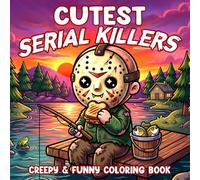 Cutest Serial Killers Coloring Book: Cute Spooky Coloring Pages featuring Adorably Creepy Chibi Characters for a Relaxing Journey and a Dark Humor Twist for Adults