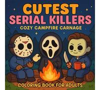 Cutest Serial Killers: Cozy Campfire Carnage Coloring Book for Adults and Teens: A Cute Adorable Slasher for Kawaii Horror Fans with a Dark Sense of ... (Cutest Serial Killers Coloring Book)
