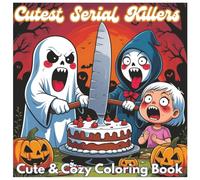 Cutest Serial Killers Cute & Cozy Coloring Book: A parody Coloring Book | 42 Funny and Creepy Coloring Pages Featuring Classic Horror Icons in ... Gift for Fans of Dark Humor and Twisted Fun