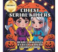 Cutest Serial Killers: Deadly Disguises: A creepy kawaii coloring book filled with adorably disguised slashers and sinister costumes.