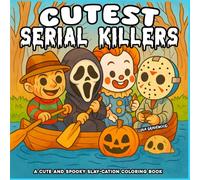 Cutest Serial Killers - Spooky, Cute & Funny Horror Coloring Book for Adults: 40 Adorably Creepy Slay-cation Scenes from Beaches, Hotels, Skate Parks ... - Perfect for Pastel Goths & Creepy Cute Fans