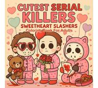 Cutest Serial Killers: Sweetheart Slashers Coloring Book For Adults: Dark Humor Meets Adorable Horror Icons in Love | Funny & Cute Valentine's Day ... Fans (Cutest Serial Killers Coloring Book)