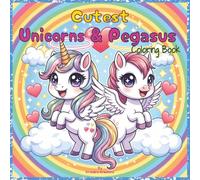 Cutest Unicorns & Pegasus Coloring Book: Bold and Easy Chibi Unicorn and Pegasus Coloring Fun for Kids Ages 4-8 (The Cutest Coloring Book Series)