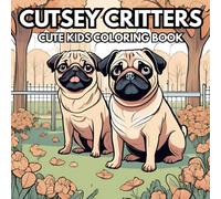 Cutesy Critters - Cute and Fun Kids Coloring Book: Relax and Unwind from the Busy Life for Hours While Your Kids Color