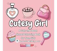 Cutesy Girl: A Cute and Sweet Shared Colouring Book for Teen Girls (Colour for Connection - Shared Colouring Books For Teen Girls)
