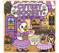 Cutesy Goosey at the Cozy Café: A Bold and Cute Coloring Book for Kids, Teens, and Adults