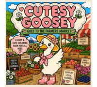 Cutesy Goosey at the Farmers Market: A Bold and Cute Coloring Book