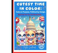 Cutesy Time in Color:: Cute on Purpose. Political by Design. (Cutesy Time Coloring)