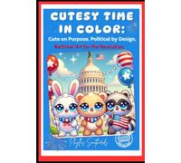 Cutesy Time in Color:: Cute on Purpose. Political by Design. (Cutesy Time Coloring)