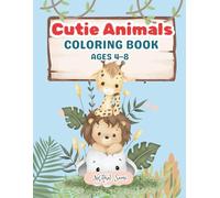 Cutie Animals Coloring Book for Kids Ages 4-8: Simple Coloring Pages for Calm, Focus, and Creativity