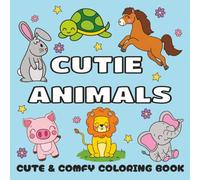 Cutie Animals: Cute and Comfy Coloring Book: Coloring Book for Adults and Kids, Bold and Easy Pages, Simple and Bold Designs for Artistic Relaxation, ... x 8.5 inches, 110 pages, 50+ coloring pages