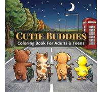 Cutie Buddies: Coloring Book For Adults & Teens Featuring Cozy Adorable Everyday Moments Of Animal Characters For Stress Relief and Relaxation