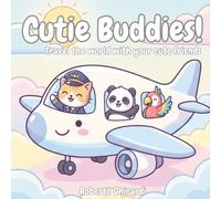 Cutie Buddies!: Travel around the world with your cute friends, Coloring book for kids and teens, cute animals, relaxing moments and fantastic journeys