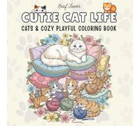 Cutie Cat Life: Coloring Book Relaxing and Fun Coloring for Cats, Kittens, and Playful Cozy Scenes for Adults and Teens of All Ages