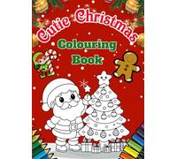 Cutie Christmas: A Festive Colouring Book for Kids, Teens & Adults: 35 Pages of Adorable Holiday Fun Featuring Jolly Santas, Snowmen, Reindeer, and More to Colour This Christmas Season