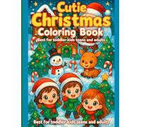 Cutie Christmas Coloring Book: Adorable Holiday Coloring Pages for Kids, Teens & Adults - Fun, Relaxing & Perfect for Christmas Bonding!