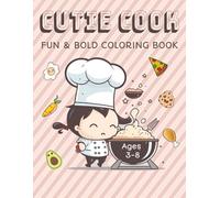 Cutie Cook: Fun and Bold Coloring Book| 82 Pages, 8.5 X 11 inches | Coloring Book for Boys & Girls featuring Big Coloring Pages | Fun Coloring Books for Kids Ages 3-8