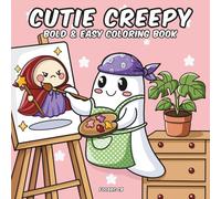 Cutie Creepy: A Bold and Easy Coloring Book for Adults and Teens with Cute and Creepy Creatures for Relaxation (Creepy Monsters Universe)