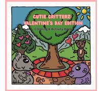 Cutie Critterz: Valentine's Day Edition: Simple & Bold Valentine's Day Coloring Book for kids, teens and adults!