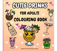 Cutie Drinks: Adult. A Fun & Easy Colouring Book for 18+: Get ready to relax and bring these charming Drinks to life & let your imagination shine!: Bold and Easy colouring