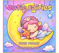 Cutie Fairies: Super Dreamy Coloring Book: Cozy Fairy Coloring Book for Adults