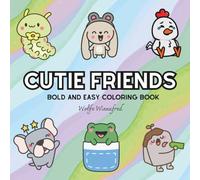 Cutie Friends: Coloring Book For Adults, Kids & Teens, Bold and Easy, Simple and Big Designs Featuring Cute Stuffs Cute Animals to Relax (Bold & Easy Coloring)