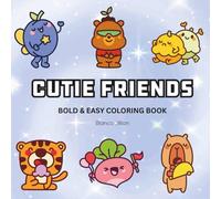 Cutie Friends: Coloring Book For Adults, Kids & Teens, Bold and Easy, Simple and Big Designs Featuring Cute Animals, and More Designs for Relaxation (Bold & Easy Coloring)